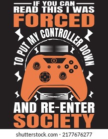 If You Can Read This I Was Forced To Put My Controller Down And Re-enter Society Design