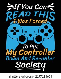 If You Can Read This I Was Forced To Put My Controller Down And Re-enter Society design for video game players