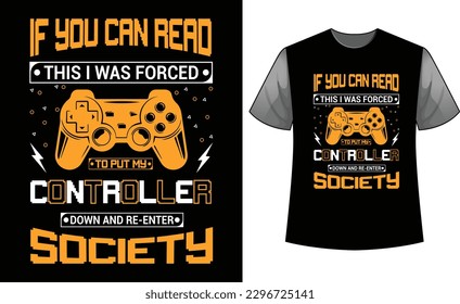 If you can read this i was forced to put my controller down and re-enter society t-shirt template design . Gaming vector t-shirt Design, Vector t-shirt