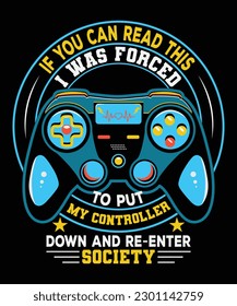 
If you can read this I was forced to put my controller down, t-shirt, Template design, and apparel trendy design with palm tree silhouettes, typography, print, and joystick gamepad illustration.