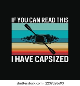 If You Can Read This I Have Capsized Funny Kayaking