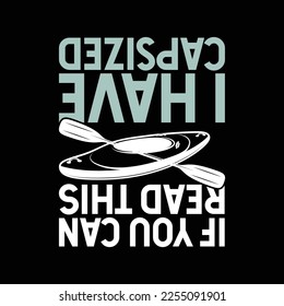 If You Can Read This I Have Capsized Funny Kayaking