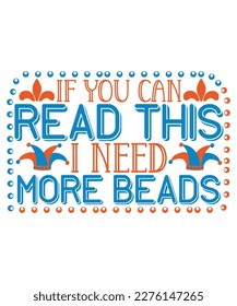 If you can read this I need more beads Mardi Gras SVG Design, SVG bundle, Mardi Gras new, free pic, Mardi Gras t-shirt, ready to print, cut file,  T-shirt design bundle, new SVG design