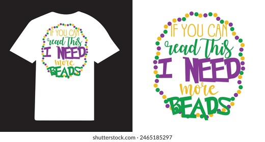 If you can read this I need more beads mardi gras  T-shirt Design | Mardi Gras Design Idea |  Retro Mardi Gras T-shirt - Fat Tuesday Carnival t shirt design 