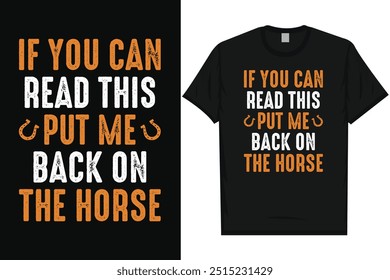 If you can read this put me back on the horse horses riding horses racing vintage typography graphics tshirt design