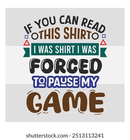 Si Usted Puede Leer Esta Camiseta, Yo Era La Camiseta Me Vi Obligado A Hacer Una Pausa, Juegos, Gamer Sayings Citas, Controlador De Juegos, Vector Video De Jugadores, Juego