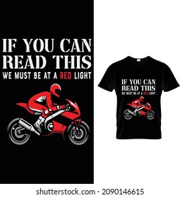 Wenn Sie das lesen können, müssen wir bei einer roten Ampel, Motorbike T-Shirt Design sein.