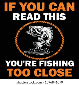 If You Can Read This You're Fishing Too Close