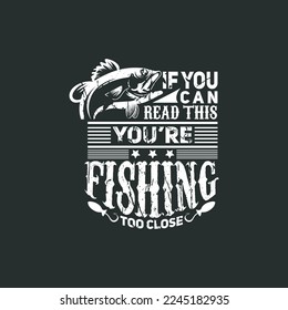 wenn Sie lesen können, dass Sie zu nah angeln - Fischen typografische Slogan Design Vektorgrafik.