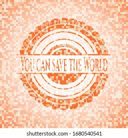 You can save the World orange mosaic emblem. Vector Illustration. Detailed.