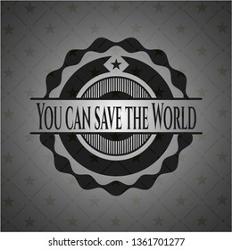 You can save the World realistic black emblem