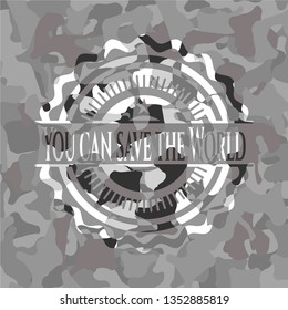 You can save the World written on a grey camouflage texture