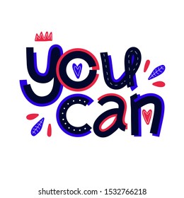 You can, short motivational quote. Hand drawing cute illustration for print, brochure, greeting card, bag, garment. Stick on laptop, phone, wall. Modern motivational text