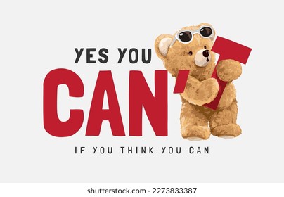 you can slogan with bear doll in sunglasses taking away t letter vector illustration