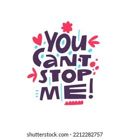 You can stop me. Hand drawn colorful cartoon style lettering phrase. Vector illustration isolated on white background.