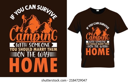 if you can survive camping with someone you should marry them on the way home - Camping T-shirt Design