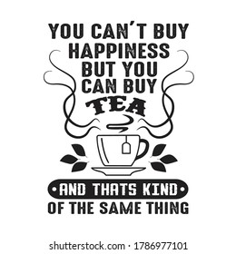 You can t buy Happiness But you can buy coffee And that is kind of the same thing