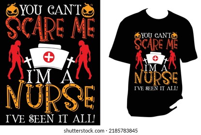 
You can t scare me i m a nurse i ve seen it all Halloween t shirt design