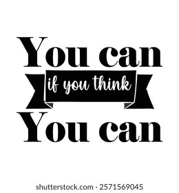 You can if you think You can.eps