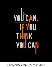 You can, think different, abstract typography motivational quotes modern design slogan. Vector illustration graphics for print t shirt, apparel, background, poster, banner, postcard or social media 