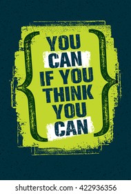 You Can If You Think You Can. Inspiring Creative Motivation Quote. Vector Typography Banner Design Concept On Grunge Background