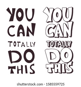 You can totally do this quote. Motivational phrase. Stylized hand drawn lettering. Vector illustration.