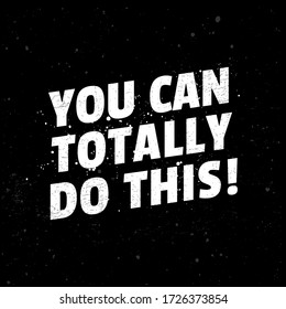 You can Totally Do This, Gym Fitness and Workout Poster Motivation Typography Quotes