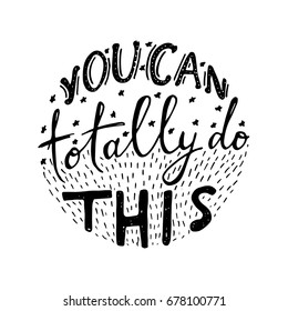 You can totally do this. Motivational poster. Vector hand lettering.