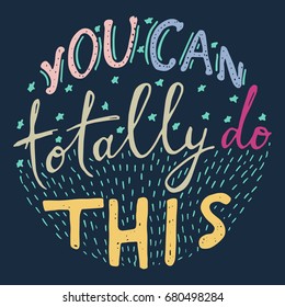 You can totally do this. Motivational poster. Vector hand lettering.