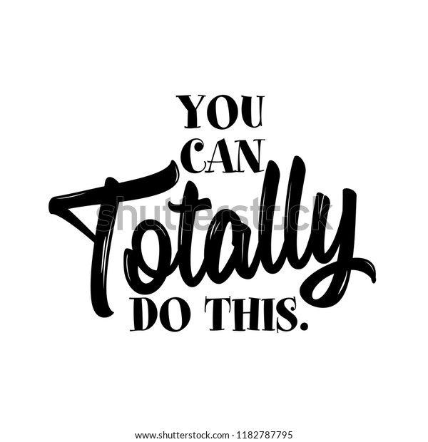 You can Totally do this. - lovely lettering calligraphy quote. Handwritten wisdom greeting card. Motivation poster. Modern vector design.