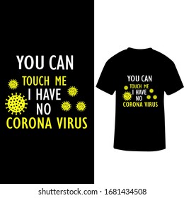 You Can Touch Me I Have No Corona Virus-Corona Virus T shirt Design Template Vector.