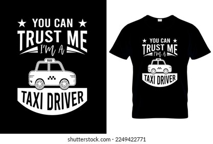 You can trust me i'm a taxi driver t shirt  design