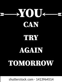 you can try again tomorrow fashion slogan for t-shirt and apparels tee graphic vector print.Motivational typography for wallpaper,poster,banner