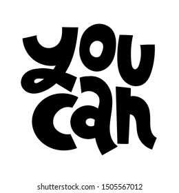 You can. Unique hand-written vector slogan, inspirational quote for self-development, business coaching, mental health of persons suffering from personality disorder, Awareness Month. 