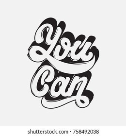 You can. Vector handwritten lettering. Template for card, poster, banner. print for t-shirt.