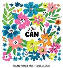 You can. Vector illustration with hand drawn lettering and flowers. Holiday, event, anniversary celebration, party invitation card, t-shirt print