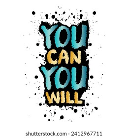 You can you will. Inspirational quote. Grunge vector illustration.