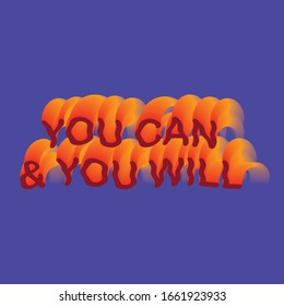 You can and you will - word lettering design with blend technique. Red / orange / yellow typography with blue background.