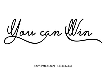 You can Win Hand written Black script  thin Typography text lettering and Calligraphy phrase isolated on the White background 
