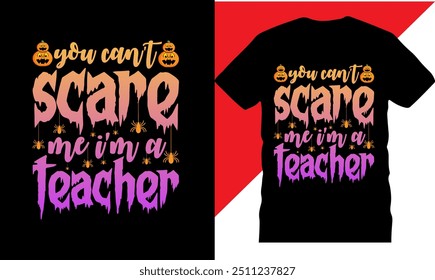 You can_t scare me i_m a teacher, Diseño de camiseta de fiesta de Halloween, diseño de camiseta imprimible, Diseño de camiseta de alta calidad, Camiseta de Halloween, Camiseta divertida de fiesta de Halloween, Ilustración vectorial original