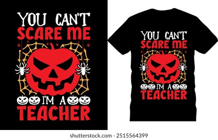 You can_t scare me i_m a teacher, High quality tshirt, Halloween Boo tshirt, Original Vector illustration, Best Halloween tshirts, Creative design, pumpkin design, printable tshirt, Boo Halloween