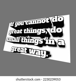 if you cannot do great things do small things in a great way, motivational quotes