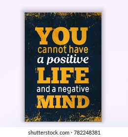 You cannot have a positive LIFE and a negative mind. Rough poster design. Vector phrase on dark background. Best for cards design, social media banners.