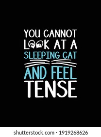 You cannot look at a sleeping cat and feel tense.Hand drawn typography poster design. Premium Vector.