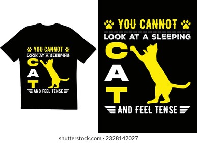 You cannot look at a sleeping cat and feel tense T shirt design. Cat t shirt. T shirt for cat lovers