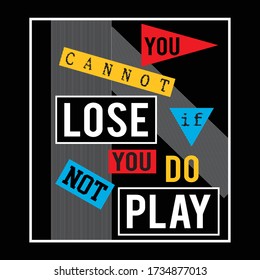 you cannot lose typography, vector illustration for print