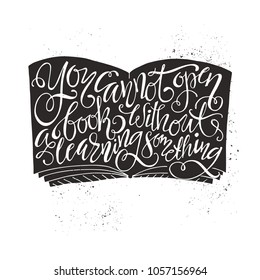 You cannot open a book without learning something - perfect handdrawn lettering. Vector art. Perfect design element for housewarming poster or motivational banner.
