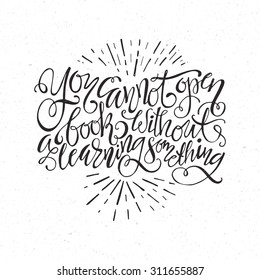 You cannot open a book without learning something - perfect handdrawn lettering. Vector art. Unique design element for housewarming poster or banner. 
