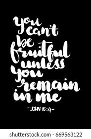 You Can't Be Fruitful Unless You Remain In Me. Hand Lettered Quote. Bible Verse. Modern Calligraphy. Handwritten Inspirational motivational quote. 