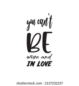 you can't be wise and in love black letter quote